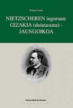 NIETZSCHEREN INGURUAN, GIZAKIA (DUINTZSUNA), JAUNGOIKOA