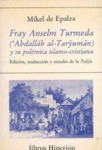 Fray Anselm Turmeda ('Abdallah al-Taryuman) y su polémica islamo-cristiana