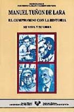 Manuel Tuñón de Lara. El compromiso con la historia (su vida y su obra)