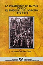 La Inquisición en el País Vasco: el Tribunal de Logroño (1570-1610)