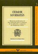 Ciudad de San Sebastián. Memoria justificativa de San Sebastián para el fomento de la industria y co