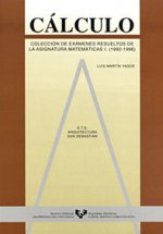 Cálculo. Colección de exámenes resueltos de la asignatura de Matemáticas I. (1992-1996)