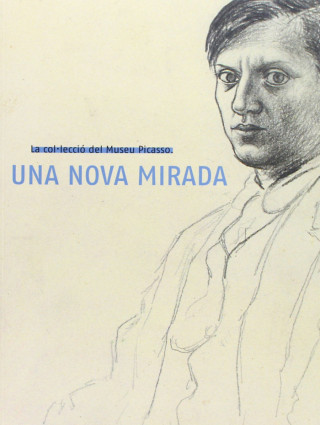 LA COL.LECCIO DEL MUSEU PICASSO. UNA NOVA MIRADA (CATALÀ-CASTELLÀ-ANGLÈS)