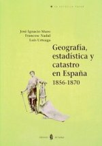 GEOGRAFIA ESTADISTICA Y CATASTRO EN ESPAÑA 1856-1870