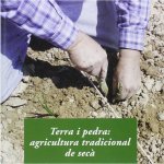 Terra i pedra: agricultura tradicional de secà