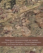 Nobleza y coleccionismo de tapices entre la Edad Moderna y Contemporánea: las casas de Alba y Denia