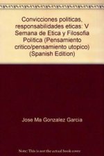 CONVICCIONES POLITICAS RESPONSABILID ETICAS
