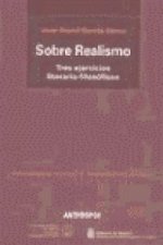 Sobre realismo. Tres ejercicios literario-filosóficos (natural, cr­tico, integral)