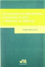 Diccionario de prescripción, caducidad, plazos y términos en Derecho.
