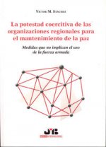 La potestad coercitiva de las organizaciones regionales para el mantenimiento de la paz.