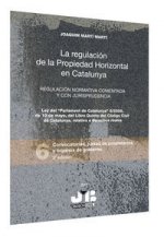 La regulación de la Propiedad Horizontal en Catalunya. Regulación Normativa Comentada y con Jurispru