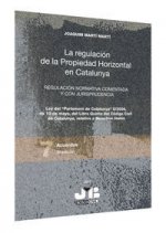 La regulación de la Propiedad Horizontal en Catalunya. Regulación normativa comentada y con jurispru