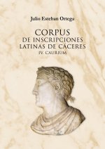 CORPUS DE INSCRIPCIONES LATINAS DE CÁCERES IV. CAURIUM