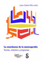 La enseñanza de la museografía. Teorías, métodos y programas