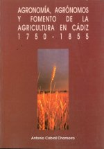 Agronom­a, agrónomos y fomento de la agricultura en Cádiz 1750-1855
