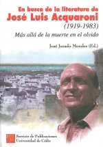 EN BUSCA DE LA LITERATURA DE JOSE LUIS ACQUARONI (1919-1983), MAS ALLA DE LA MUERTE EN EL OLVIDO. I