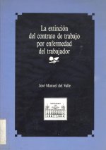 EXTINCION DEL CONTRATO DE TRABAJO POR ENFERMEDAD DEL TRABAJADOR, LA