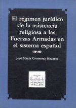 El régimen jurídico de la asistencia religiosa a las fuerzas armadas en el sistema español.