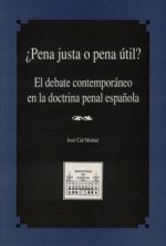 PENA JUSTA O PENA UTIL EL DEBATE CONTEMPORANEO EN LA DOCTRIN