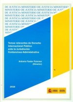 TEMAS RELEVANTES DE DERECHO INTERNACIONAL PUBLICO ANTE LA JURISDICCION CONTENCIOSO-ADMINISTRATIVA