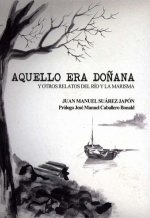 Aquello era Doñana y otros relatos del río y la marisma