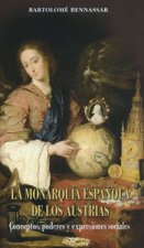 La monarquía española de los Austrias. Conceptos, poderes y expresiones sociales