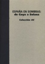 España en sombras. De goya a Solana