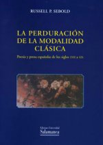 La perduración de la modalidad clásica. Poesía y prosa españolas de los siglos XVII a XIX