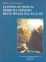 La poes­a en Francia desde sus or­genes hasta finales del siglo XX: subgéneros, autores y obras