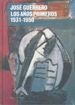 JOSE GUERRERO LOS AÑOS PRIMEROS 1931-1950