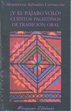 ­Y el pájaro voló! Cuentos palestinos de tradición oral