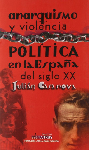 Anarquismo y violencia pol­tica en la España del siglo XX