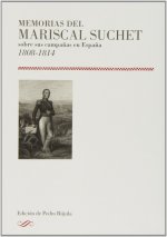 Memorias del Mariscal Suchet sobre sus campañas en España, 1808-1814