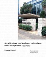 ARQUITECTURA Y URBANISMO VALENCIANO EN EL FRANQUISMO (1939-1975)