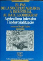 EL PAS DE LA SOCIETAT AGRARIA A INDUSTRIAL AL BAIX LLOBREGAT