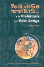 TOSSUDES I TOSSUTS... A LA PREHISTORIA I A L'EDAT ANTIGA