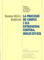 La Processó de Corpus i els entremesos. Cervera, segles XIV-XIX