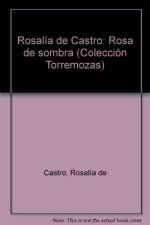 Rosalía de Castro, rosa de sombra