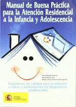 MANUAL DE BUENA PRACTICA PARA LA ATENCION RESIDENCIAL A LA INFANCIA Y ADOLESCENCIA
