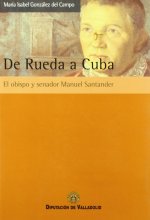 DE RUEDA A CUBA EL OBISPO Y SENADOR MANUEL SANTANDER