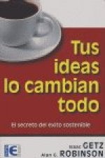 TUS IDEAS LO CAMBIAN TODO