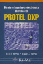 Diseño e ingeniería electrónica asistida con Protel DXP