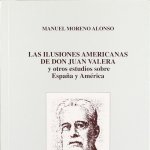 ILUSIONES AMERICANAS DE DON JUAN VALERA Y OTROS ESTUDIOS SOBRE ESPAÑA Y AMERICA, LAS
