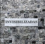Invisibilizadas