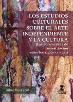 Los estudios culturales sobre el arte independiente y la cultura