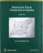 HISTORIA DE LAS VIAS DE COMUNICACION EN GIPUZKOA. 3. 1833-1937