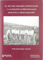 SECTOR AGRARIO GIPUZKOANO Y LAS POLITICAS PROVINCIALES DURANTE LA RESTAURACION, EL