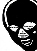 Editore mozorrotua / El editor enmascarado