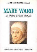 Mary Ward. El drama de una pionera