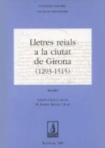 Lletres reials a la ciutat de Girona (1293-1515, 1517-1713)